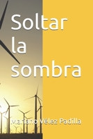 Soltar la sombra (Spanish Edition) B0GXHPFNK6 Book Cover