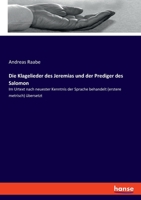 Die Klagelieder des Jeremias und der Prediger des Salomon: Im Urtext nach neuester Kenntnis der Sprache behandelt (erstere metrisch) übersetzt 334807231X Book Cover