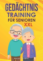 Gedächtnistraining für Senioren XXL: Spiele zur Beschäftigung (mehr als 400 Übungen), als Geschenk für Rentner und Senioren zur Gesunderhaltung des Geistes und gegen Demenz B09C1WQH5Y Book Cover