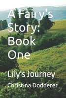 A Fairy's Story: Book One: Lily's Journey B0CVFGVTQ7 Book Cover
