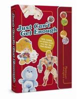 Just Cant Get Enough: Toys, Games, and Other Stuff from the 80s that Rocked 081099433X Book Cover