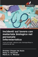 Incidenti sul lavoro con materiale biologico nel personale infermieristico 6209114563 Book Cover