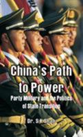 China's Path to Power: Party, Military and the Politics of State Transition 9386423960 Book Cover