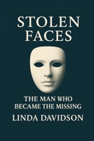 STOLEN FACES: The Man Who Became the Missing B0FR329PRQ Book Cover