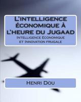 L' intelligence ?conomique ? l'heure du Jugaad : Intelligence Economique et Innovation Frugale - Deluxe Edition 1514717530 Book Cover