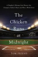The Chicken Runs at Midnight: A Daughter’s Message from Heaven that Changed a Father’s Heart and Won a World Series 0310352061 Book Cover