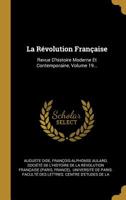 La R�volution Fran�aise: Revue D'histoire Moderne Et Contemporaine, Volume 19... 101111352X Book Cover