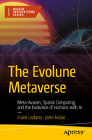The Evolune Metaverse: Meta-Avatars, Spatial Computing and the Evolution of Humans with AI (Maker Innovations Series) B0F73BWSQZ Book Cover