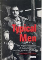 Typical Men: The Representation of Masculinity in Popular British Cinema (Cinema & Society) 1860649319 Book Cover