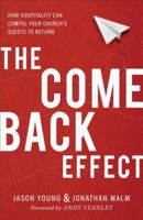 The Come Back Effect: How Hospitality Can Compel Your Church's Guests to Return 0801075785 Book Cover