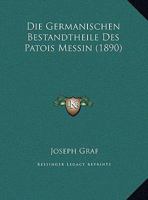 Die Germanischen Bestandtheile Des Patois Messin 1162497114 Book Cover