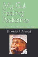 My Gut Feeling Pediatrics: a book based on live vignettes 1089360126 Book Cover