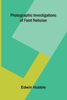 Photographic investigations of faint nebulae 9375361381 Book Cover