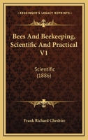Bees And Beekeeping, Scientific And Practical V1: Scientific 1165930099 Book Cover