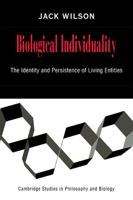 Biological Individuality: The Identity and Persistence of Living Entities (Cambridge Studies in Philosophy and Biology) 0521036887 Book Cover