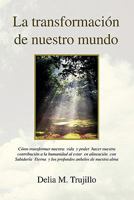 La Transformacion de Nuestro Mundo 1450035272 Book Cover