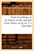 Traita(c) de Politique Et de Science Sociale. Pra(c)CA(C)Da(c) D'Une Notice Sur La Vie. V 1 (A0/00d.1866) 201262913X Book Cover