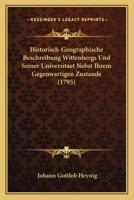 Historisch-Geographische Beschreibung Wittenbergs Und Seiner Universitaet Nebst Ihrem Gegenwartigen Zustande (1795) 1166180123 Book Cover