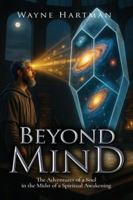 Beyond Mind: The Adventures of a Soul in the Midst of a Spiritual Awakening B0G4THWD9S Book Cover