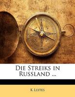 Die Streiks in Russland ... - Primary Source Edition 1147513988 Book Cover