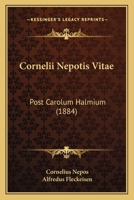Cornelii Nepotis Vitae: Post Carolum Halmium 1165415720 Book Cover
