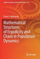 Mathematical Structures of Ergodicity and Chaos in Population Dynamics (Studies in Systems, Decision and Control, 312) 3030576779 Book Cover
