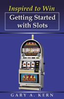 Inspired to Win: Getting Started With Slots 0741432544 Book Cover