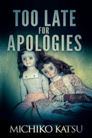 Too Late for Apologies: How well do you know your sister? 1499581297 Book Cover