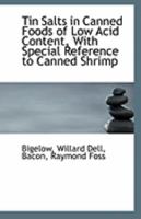 Tin Salts in Canned Foods of Low Acid Content, With Special Reference to Canned Shrimp 1113328517 Book Cover