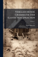 Vergleichende Grammatik der slavischen Sprachen - Volume 1 1143874234 Book Cover