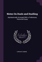 Notes on Duels and Duelling: Alphabetically Arranged with a Preliminary Historical Essay 1358396434 Book Cover