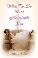 What to Do Until He Finds You 1436397375 Book Cover