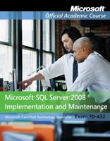 Exam 70-432: Microsoft SQL Server 2008 Implementation and Maintenance 0470183675 Book Cover
