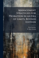 Management Strategies for Probation in an Era of Limits, Revised Edition 1296047253 Book Cover