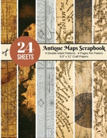 Vintage Maps Scrapbook Paper – 24 Double-sided Craft Patterns: Travel Map Sheets for Papercrafts, Album Scrapbook Cards, Decorative Craft Papers, Backgrounds, Stamp Making, Cardmaking, Origami, Collag 1703372697 Book Cover