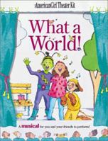 What a World!: A Musical for You and Your Friends to Perform (American Girl Theatre Kits) 1562476165 Book Cover