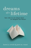 Dreams of a Lifetime: How Who We Are Shapes How We Imagine Our Future 0691229090 Book Cover