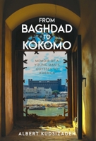 From Baghdad To Kokomo: Memoir Of A Young Man's Odyssey To America 1525537377 Book Cover