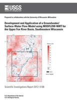 Development and Application of a Groundwater/Surface-Water Flow Model using MODFLOW-NWT for Upper Fox River Basin, Southeastern Wisconsin 1500154687 Book Cover