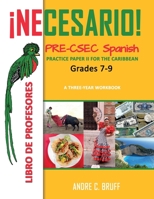 ¡Necesario! Pre-CSEC Spanish Grades 7-9 Practice Paper II for the Caribbean A Three-Year Workbook: Libro de Profesores 9768245964 Book Cover
