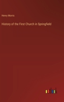 History of the First Church in Springfield. An Address Delivered June 22, 1875 3337262198 Book Cover