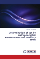 Determination of sex by anthropometric measurements of maxillary sinus 6138230337 Book Cover