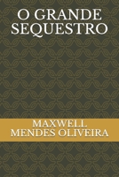 O GRANDE SEQUESTRO (Portuguese Edition) B085DSCQPM Book Cover