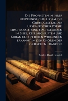 Die Propheten in Ihrer Ursprunglichen Form, Die Grundgesetze Der Ursemitischen Poesie, Erschlossen Und Nachgewiesen in Bibel, Keilinschriften Und Kora 1176105779 Book Cover