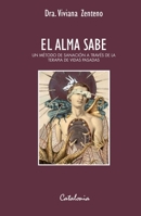 El alma sabe: Un método de sanación a través de la terapia de vidas pasadas (Spanish Edition) 956324382X Book Cover