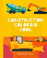 Construction Coloring Book: Construction Coloring Books For Kids Ages 4-8 B08HT9PVH1 Book Cover