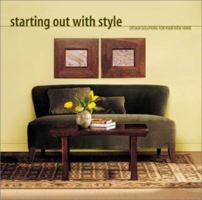 Starting Out With Style: Design Solutions for Your New Home 1586850970 Book Cover