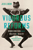 Vigorous Reforms: Women Writers and the Politics of Health in the Nineteenth-Century United States 1469689022 Book Cover