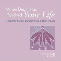 When Death Has Touched Your Life: Thoughts, Poems, and Prayers at a Time of Loss (Looking Up) 0829816259 Book Cover