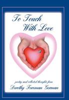 To Touch With Love 1420860011 Book Cover